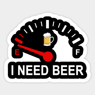 Fuel Empty I Need Beer Funny Shirt Sticker